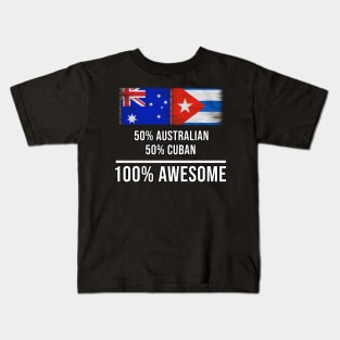 50% Australian 50% Cuban 100% Awesome - Gift for Cuban Heritage From Cuba Kids T-Shirt